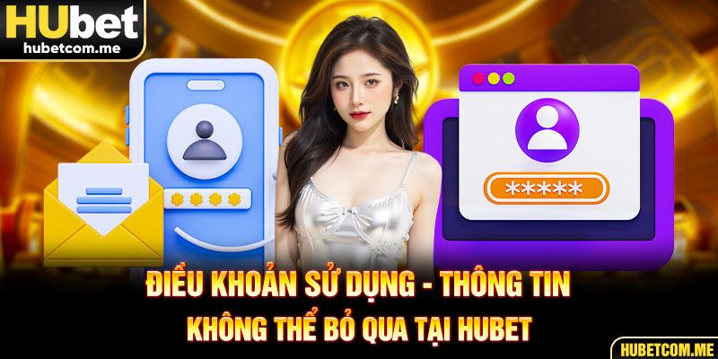 Thông tin chuẩn về điều khoản sử dụng tại website Hubet