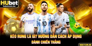Kèo Rung Là Gì? Hướng Dẫn Cách Áp Dụng Dành Chiến Thắng