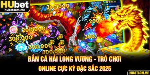 Bắn Cá Hải Long Vương - Trò Chơi Online Cực Kỳ Đặc Sắc 2025