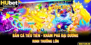 Bắn Cá Tiểu Tiên - Khám Phá Đại Dương, Rinh Thưởng Lớn