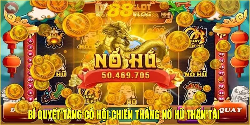 Mẹo giúp bạn gia tăng cơ hội chiến thắng trong slot thần tài