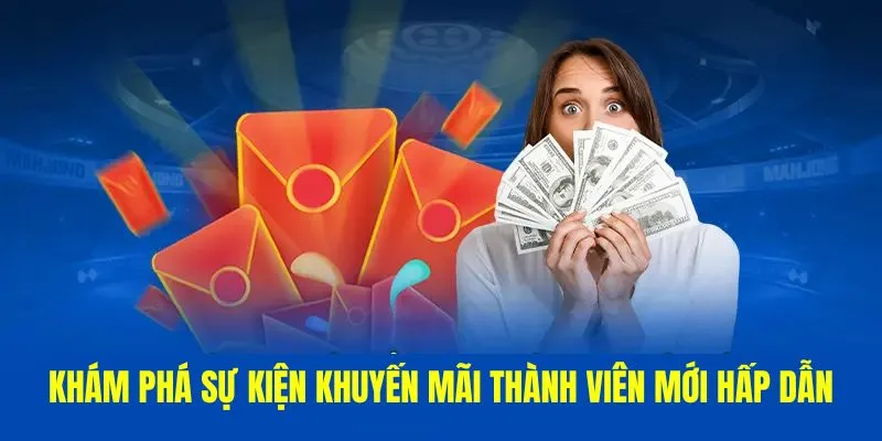 Khám phá ưu đãi hấp dẫn cho thành viên mới ngay hôm nay
