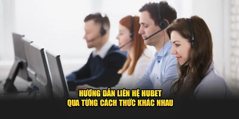 Các phương pháp liên hệ siêu tốc, hiệu quả tại Hubet