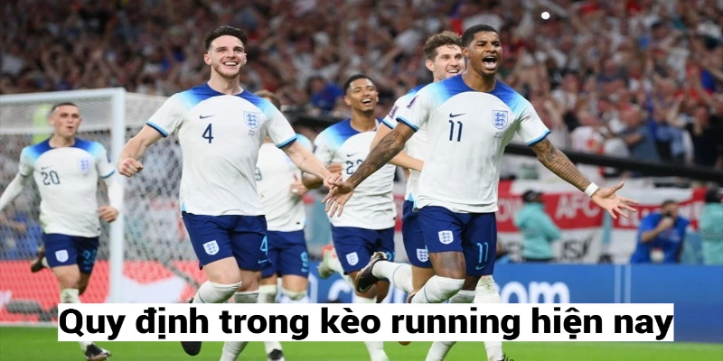 Quy định trong kèo running hiện nay