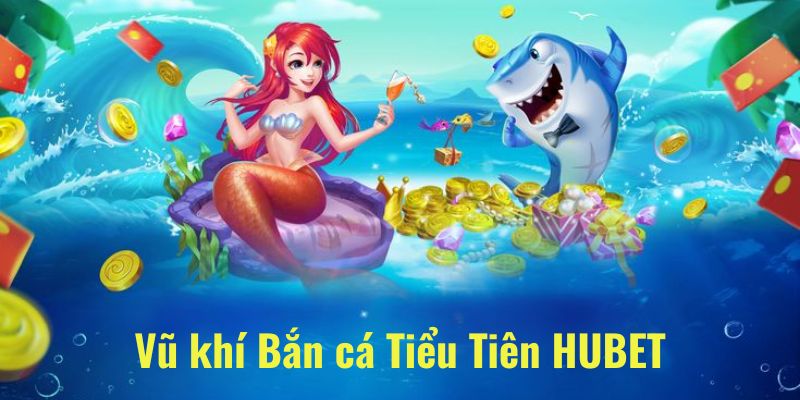 Một số vũ khí thành viên săn thưởng Tiểu Tiên Hubet cần biết