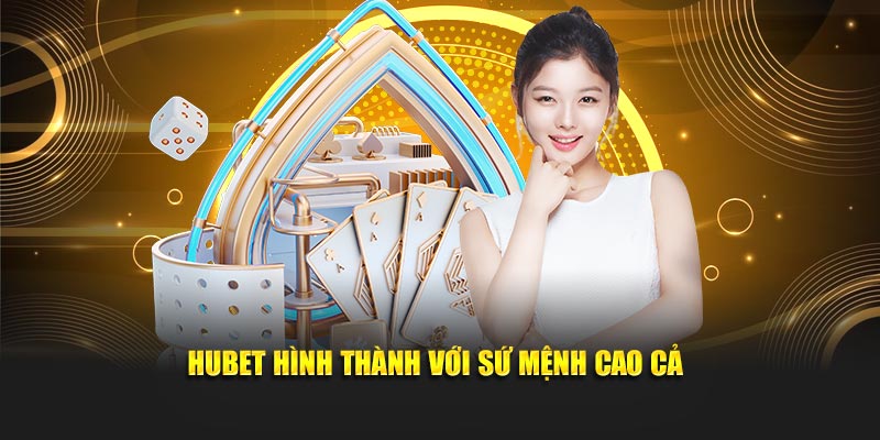 Hubet hình thành với sứ mệnh cao cả
